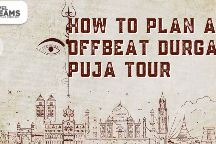 How to Plan an Offbeat Durga Puja Tour