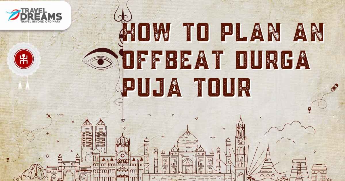 How to Plan an Offbeat Durga Puja Tour